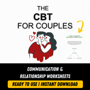 CBT for COUPLES: COMMUNICATION & RELATIONSHIP WORKSHEETS