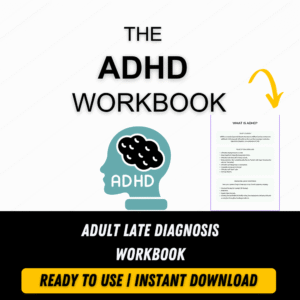 ADHD: LATE DIAGNOSIS WORKBOOK FOR ADULTS