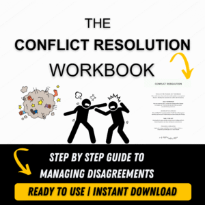 CONFLICT RESOLUTION WORKBOOK: STEP BY STEP GUIDE TO MANAGING DISAGREEMENTS