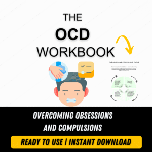 THE OCD WORKBOOK: OVERCOMING OBSESSIONS AND COMPLULSIONS